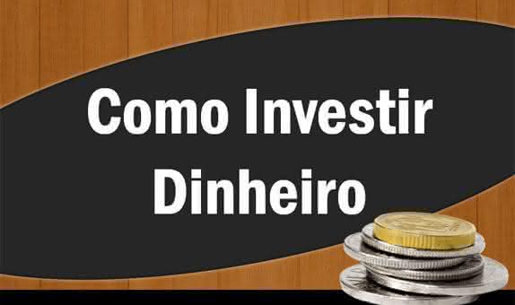 como investir dinheiro