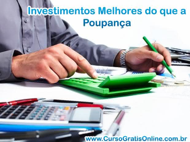 investimentos melhores que poupança