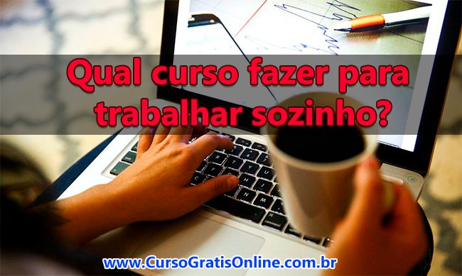 Qual curso fazer para trabalhar sozinho