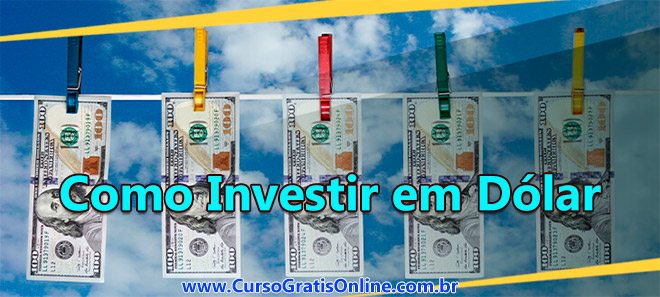 Como Investir em Dólar: 5 formas de comprar dólares no Brasil