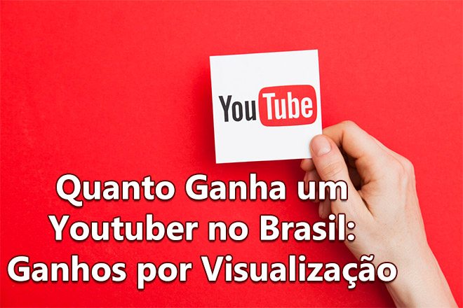 Quanto Ganha um Youtuber no Brasil: Ganhos por Visualização