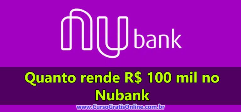 Quanto rende R$ 100 mil no Nubank, Tesouro Direto e CDI