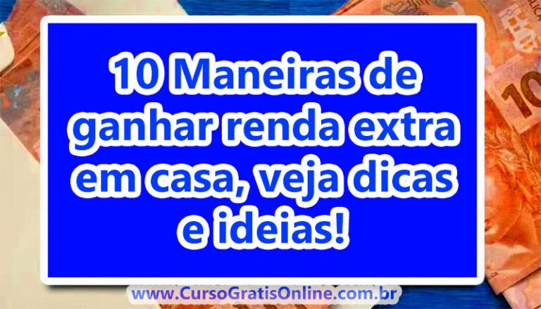 10 Maneiras de ganhar renda extra em casa, veja dicas e ideias!