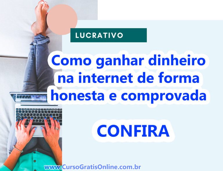 Como ganhar dinheiro na internet de forma honesta e comprovada