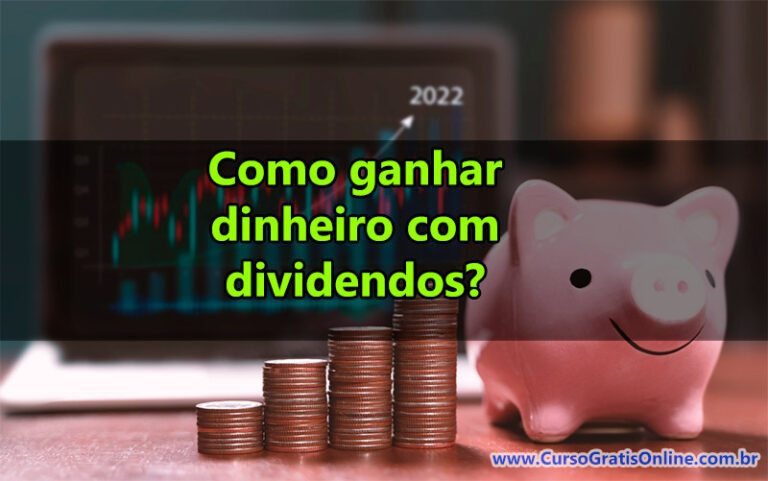 Como ganhar dinheiro com dividendos em 2023, veja como!