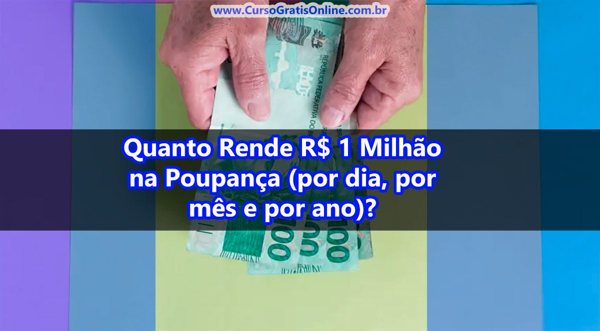 quanto rende 1 milhão na poupança