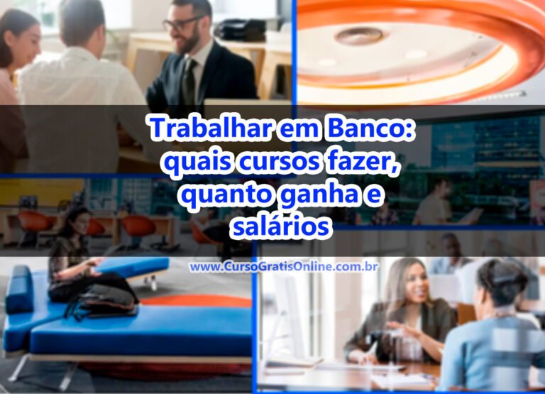 Trabalhar em Banco: quais cursos fazer, quanto ganha e salários