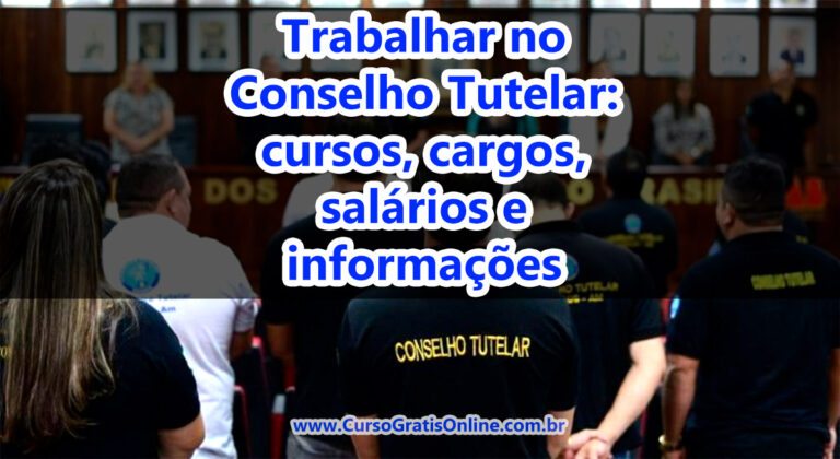 Trabalhar no Conselho Tutelar: cursos, cargos, salários e informações