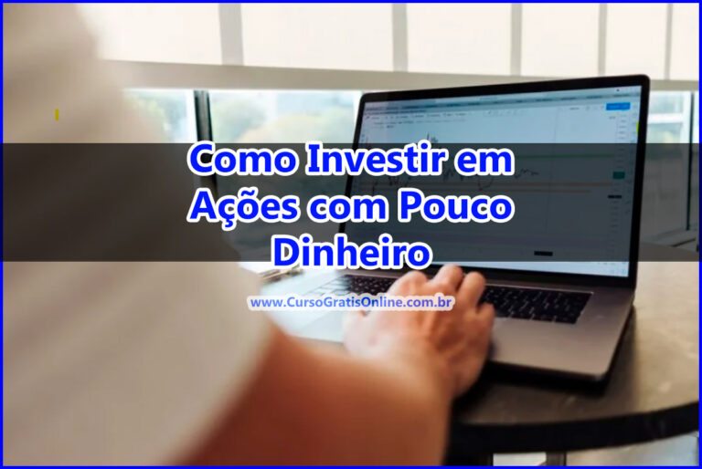 Como Investir em Ações com Pouco Dinheiro, saiba a verdade