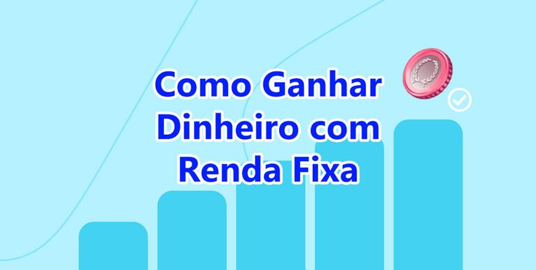 Como Ganhar Dinheiro com Renda Fixa, veja quanto rende hoje