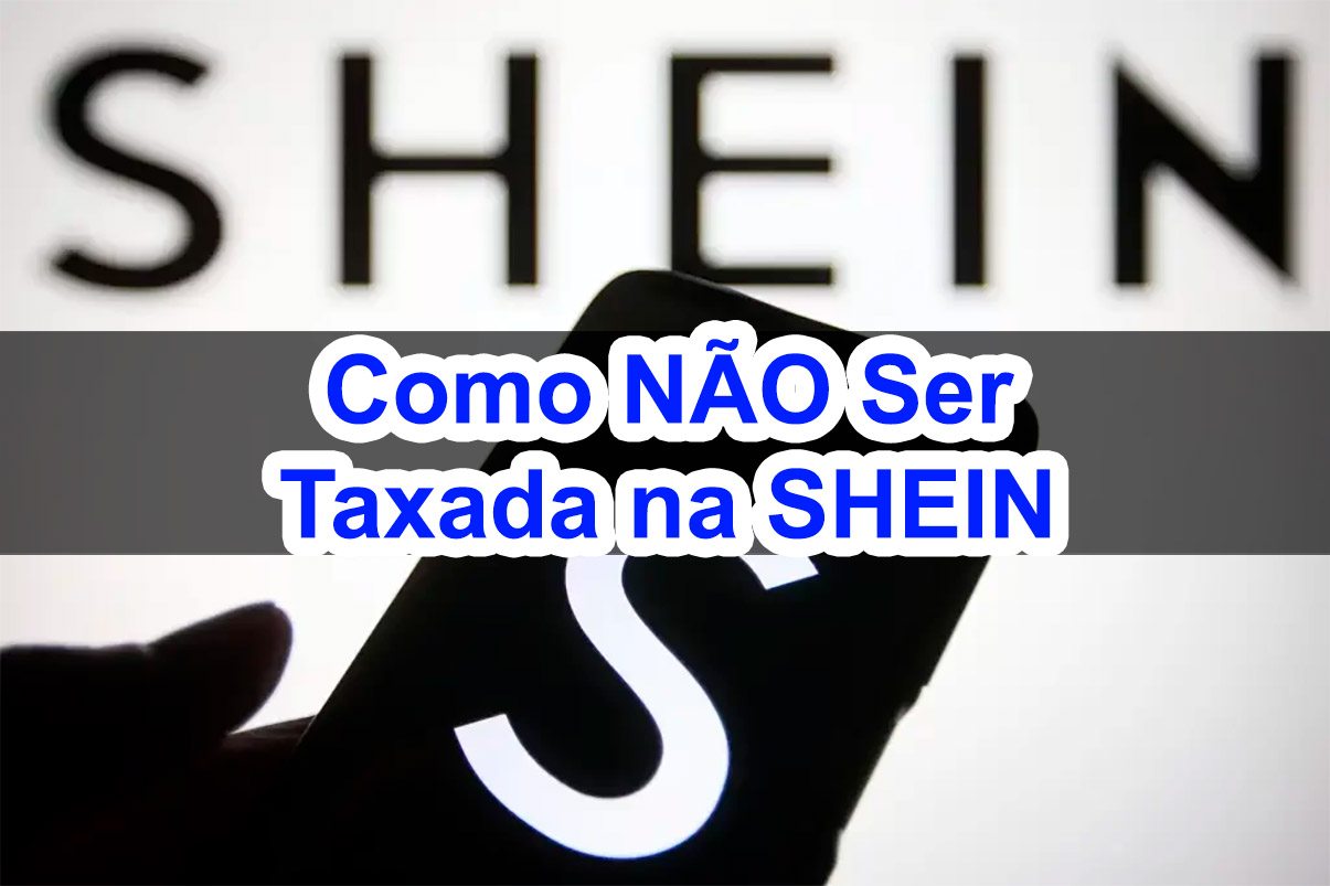 como não ser taxada na shein