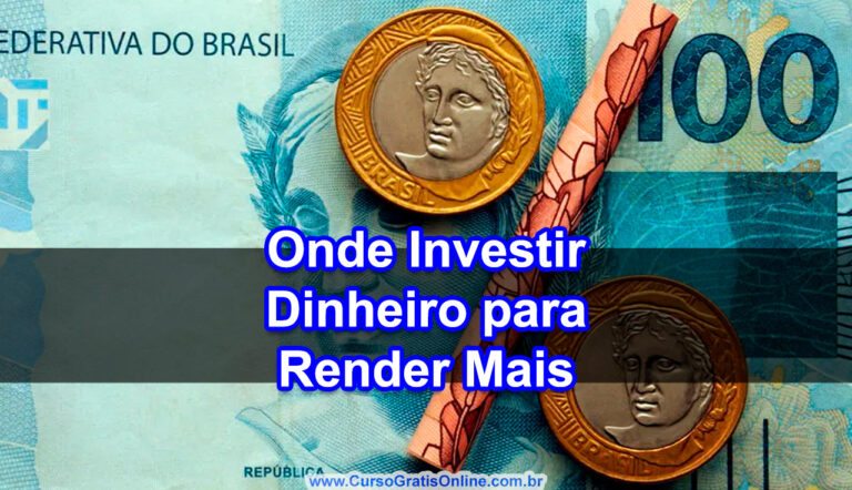 Onde Investir Dinheiro para Render Mais (Melhores Investimentos)