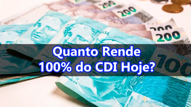 Quanto Rende 100% do CDI Hoje? Quanto rende por mês?