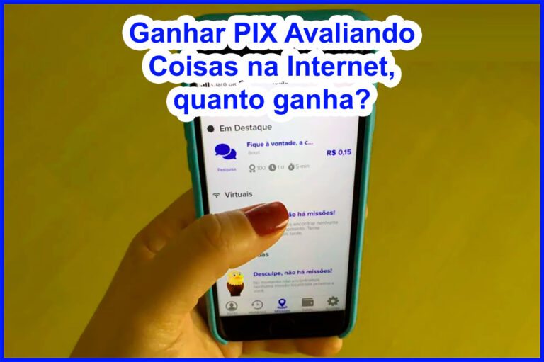 Ganhar PIX Avaliando Coisas na Internet, quanto ganha?